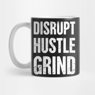 Disrupt - Hustle - Grind - Entrepreneur Life Mug